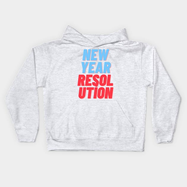 New Year Resolution Kids Hoodie by we4you